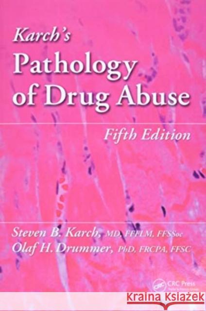 Karch's Pathology of Drug Abuse MD Karch Olaf Drummer 9780367777906 CRC Press - książka