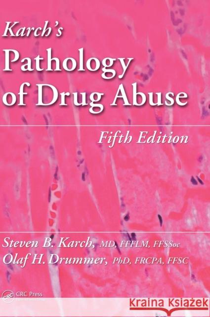 Karch's Pathology of Drug Abuse Steven B., MD Karch 9781439861462 CRC Press - książka