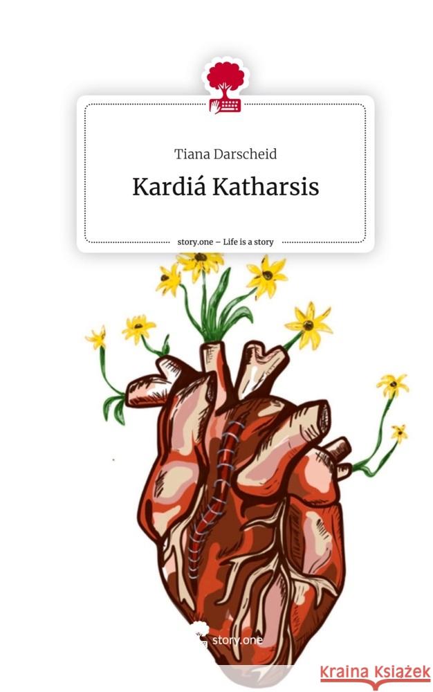 Kardiá Katharsis. Life is a Story - story.one Darscheid, Tiana 9783710815201 story.one publishing - książka