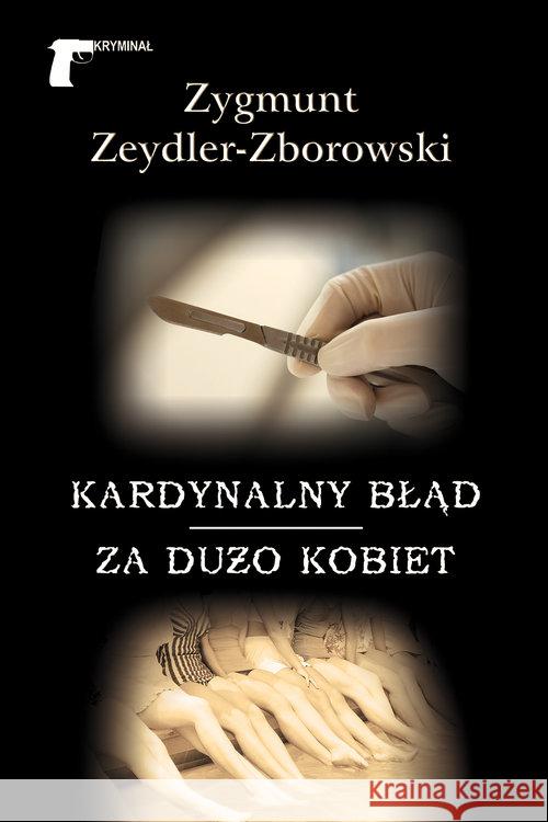 Kardynalny błąd. Za dużo kobiet Zeydler-Zborowski Zygmunt 9788375656039 LTW - książka