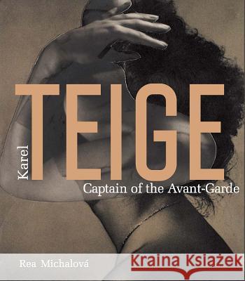 Karel Teige: Captain of the Avant-Garde Rea Michalová 9788074372469 KANT - książka