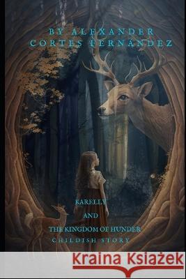 Karelly and the Kingdom of Hunder Alexander Cortes Fernandez   9798386617639 Independently Published - książka