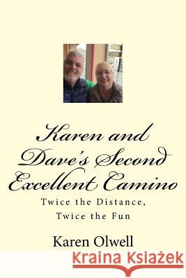 Karen and Dave's Second Excellent Camino: Twice the Distance, Twice the Fun Karen L. Olwell 9781978264014 Createspace Independent Publishing Platform - książka