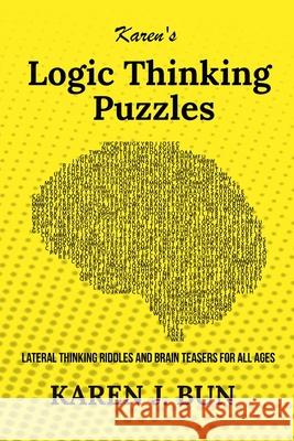 Karen's Logic Thinking Puzzles: Lateral Thinking Riddles And Brain Teasers For All Ages Karen J. Bun 9781702915731 Han Global Trading Pte Ltd - książka