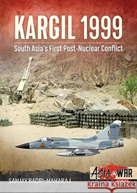 Kargil 1999: South Asia's First Post-Nuclear Conflict Sanjay Badri-Maharaj 9781913118655 Helion & Company - książka