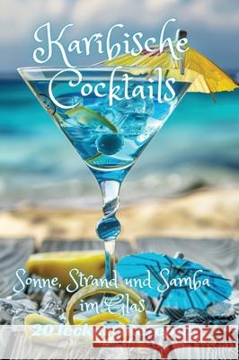 Karibische Cocktails: Sonne, Strand und Samba im Glas Diana Kluge 9783384249210 Tredition Gmbh - książka