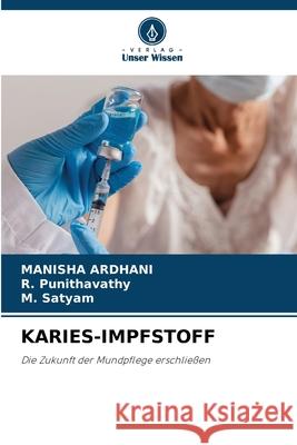 KARIES-IMPFSTOFF ARDHANI, MANISHA, Punithavathy, R., Satyam, M. 9786208487379 Verlag Unser Wissen - książka