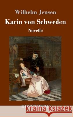 Karin von Schweden: Novelle Wilhelm Jensen 9783743733657 Hofenberg - książka