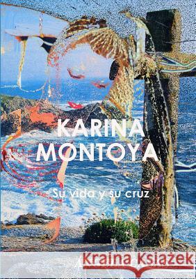 Karina Montoya Su Vida y Su Cruz ANGELA CASAS 9781446183083 Lulu Press Inc - książka