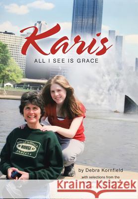 Karis: All I See Is Grace Debra Kornfield Karis Joy Kornfield 9781973630920 WestBow Press - książka