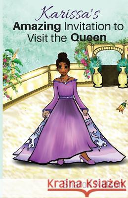 Karissa's Amazing Invitation To Visit The Queen Nelson, Sharon 9781532919923 Createspace Independent Publishing Platform - książka