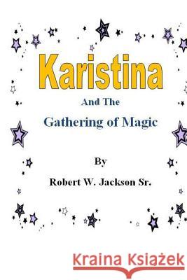 Karistina and the Gathering of Magic MR Robert William Jackso 9781496163226 Createspace - książka