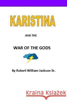 Karistina and the War of the Gods MR Robert William Jackso 9781497318397 Createspace - książka