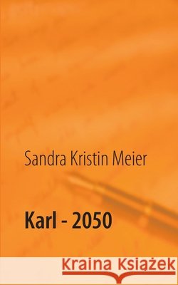 Karl - 2050: Satirische Dystopie Sandra Kristin Meier 9783752642292 Books on Demand - książka