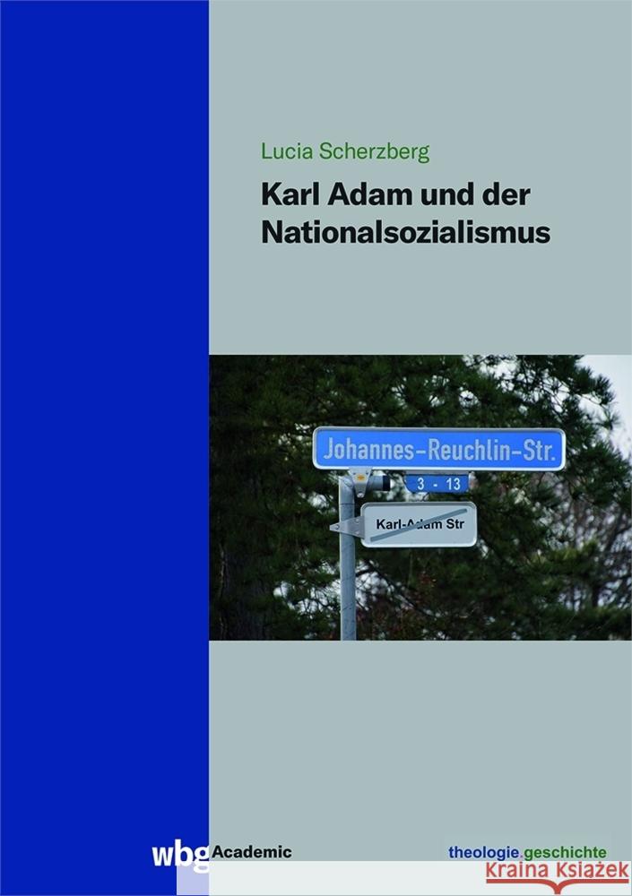 Karl Adam und der Nationalsozialismus Scherzberg, Lucia 9783534407507 WBG Academic - książka