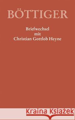 Karl August Böttiger - Briefwechsel mit Christian Gottlob Heyne  9783050051789 De Gruyter (A) - książka