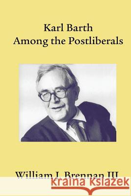 Karl Barth Among the Postliberals William J. Brennan III   9781609470609 Emeth Press - książka