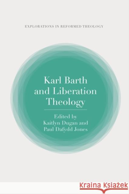 Karl Barth and Liberation Theology Paul Dafydd Jones Paul Dafydd Jones Kaitlyn Dugan 9780567698827 T&T Clark - książka