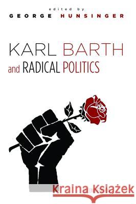 Karl Barth and Radical Politics, Second Edition George Hunsinger (Princeton Theological Seminary USA) 9781532603969 Cascade Books - książka