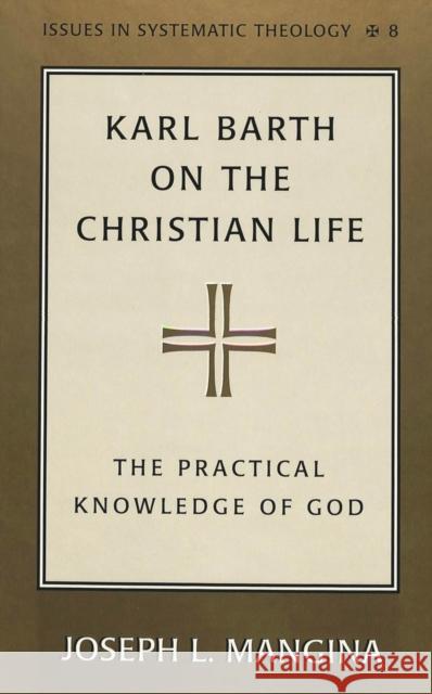 Karl Barth on the Christian Life: The Practical Knowledge of God Molnar, Paul D. 9780820450438 Peter Lang Publishing Inc - książka