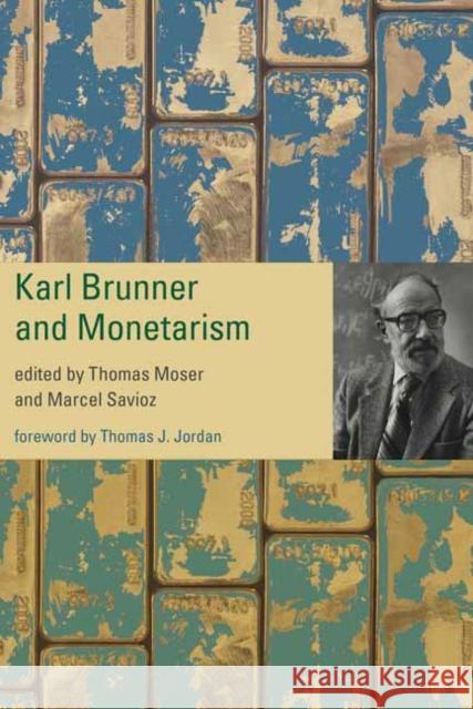 Karl Brunner and Monetarism Thomas Moser Marcel Savioz 9780262046916 MIT Press - książka