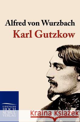 Karl Gutzkow Wurzbach, Alfred von   9783867413503 Europäischer Hochschulverlag - książka