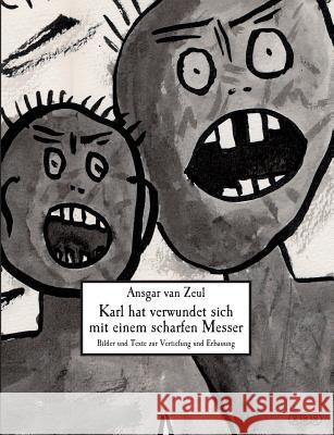 Karl hat verwundet sich mit einem scharfen Messer Van Zeul, Ansgar 9783734738029 Books on Demand - książka