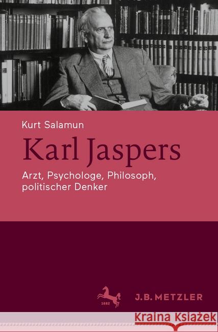 Karl Jaspers: Arzt, Psychologe, Philosoph, Politischer Denker Salamun, Kurt 9783476049971 J.B. Metzler - książka