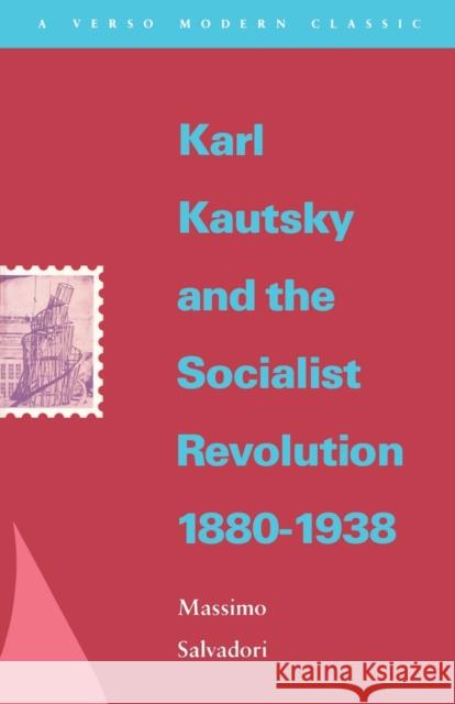 Karl Kautsky and the Socialist Revolution 1880-1938 Salvadori, Massimo 9780860915287 Verso - książka