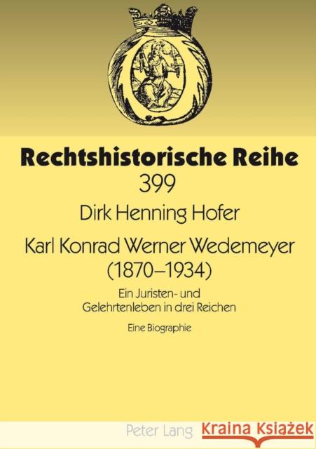 Karl Konrad Werner Wedemeyer (1870-1934): Ein Juristen- Und Gelehrtenleben in Drei Reichen- Eine Biographie Meyer-Pritzl, Rudolf 9783631594223 Lang, Peter, Gmbh, Internationaler Verlag Der - książka