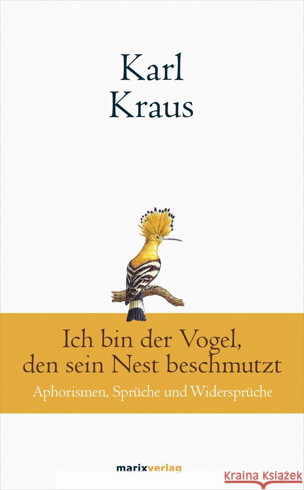 Karl Kraus: Ich bin der Vogel, den sein Nest beschmutzt Kraus, Karl 9783737411523 marixverlag - książka