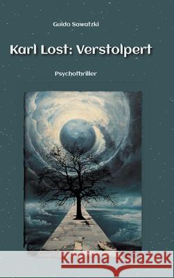 Karl Lost: Verstolpert: Psychothriller Guido Sawatzki 9783384301154 Tredition Gmbh - książka
