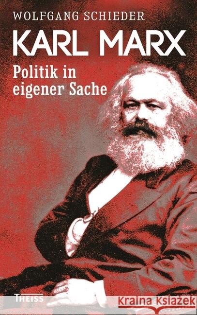 Karl Marx : Politiker in eigener Sache Schieder, Wolfgang 9783806236705 Theiss - książka