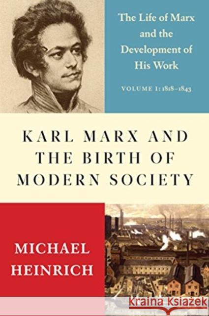 Karl Marx and the Birth of Modern Society: The Life of Marx and the Development of His Work Alex Locascio Michael Heinrich 9781583677353 Monthly Review Press - książka