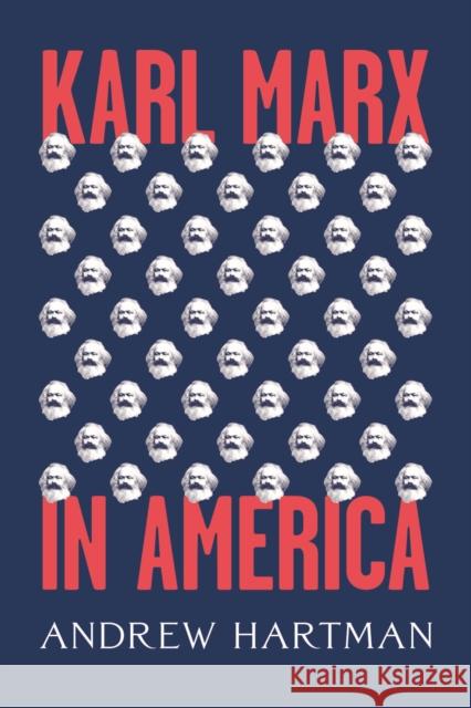 Karl Marx in America Andrew Hartman 9780226537481 University of Chicago Press - książka