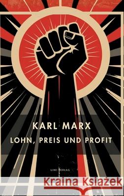 Karl Marx: Lohn, Preis und Profit. Vollst?ndige Neuausgabe Karl Marx 9783753801711 Liwi Literatur- Und Wissenschaftsverlag - książka