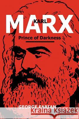 Karl Marx Prince of Darkness George Fabian 9781462874316 Xlibris Corporation - książka