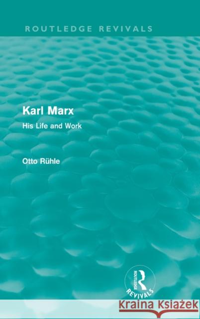 Karl Marx (Routledge Revivals): His Life and Work Rühle, Otto 9780415676502 Routledge - książka