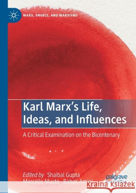Karl Marx's Life, Ideas, and Influences: A Critical Examination on the Bicentenary Gupta, Shaibal 9783030248178 Springer International Publishing - książka