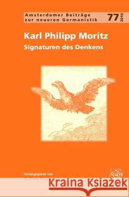 Karl Philipp Moritz: Signaturen Des Denkens Anthony Krupp 9789042032200 Rodopi - książka