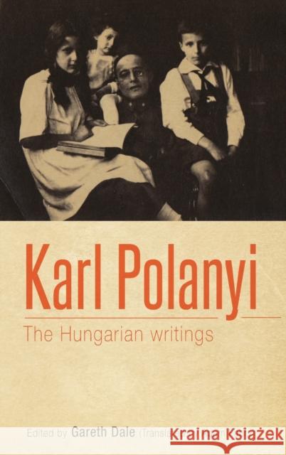 Karl Polanyi: The Hungarian Writings Gareth Dale Adam Fabry 9781784994259 Manchester University Press - książka