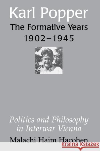 Karl Popper - The Formative Years, 1902-1945: Politics and Philosophy in Interwar Vienna Hacohen, Malachi Haim 9780521470537 Cambridge University Press - książka