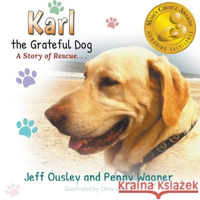 Karl the Grateful Dog: A Story of Rescue Penny Wagner Jeff Ousley Chris Ousley 9781644600375 Stonewall Press - książka