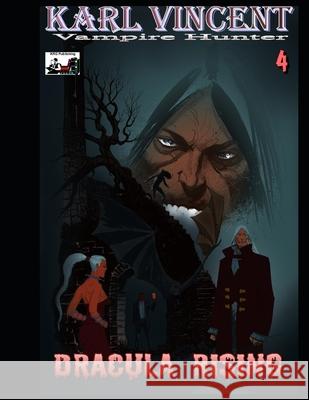 Karl Vincent: Vampire Hunter # 4: Dracula Rising Rodolfo Ezequiel Mark Pennington Kevin Given 9781689432399 Independently Published - książka