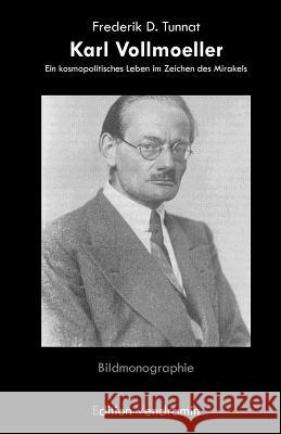 Karl Vollmoeller: Ein kosmopolitisches Leben im Zeichen des Mirakels Tunnat, Frederik D. 9781463775728 Createspace - książka