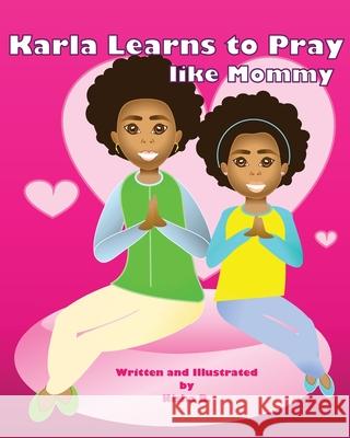 Karla Learns to Pray Like Mommy Nisha B 9780578923451 Nisha B. - książka