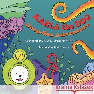 Karla the Dog: Deep-Sea Adventure C. Q. Wilde Blair Harvey 9781612252513 Mirror Publishing - książka