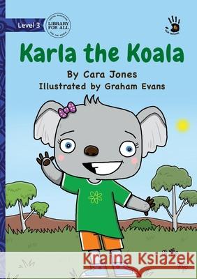 Karla the Koala - Our Yarning Cara Jones Graham Evans 9781923485839 Library for All - książka