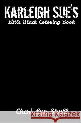 Karleigh Sue's Little Black Coloring Book Cheri Lyn Shull 9781533120403 Createspace Independent Publishing Platform - książka