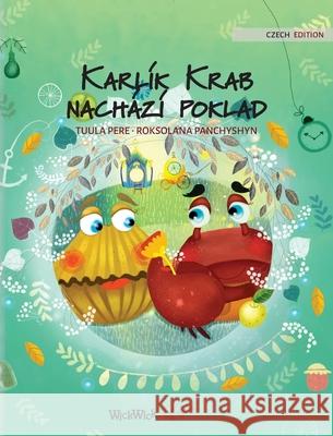 Karlík Krab nachází poklad: Czech Edition of Colin the Crab Finds a Treasure Pere, Tuula 9789523256507 Wickwick Ltd - książka